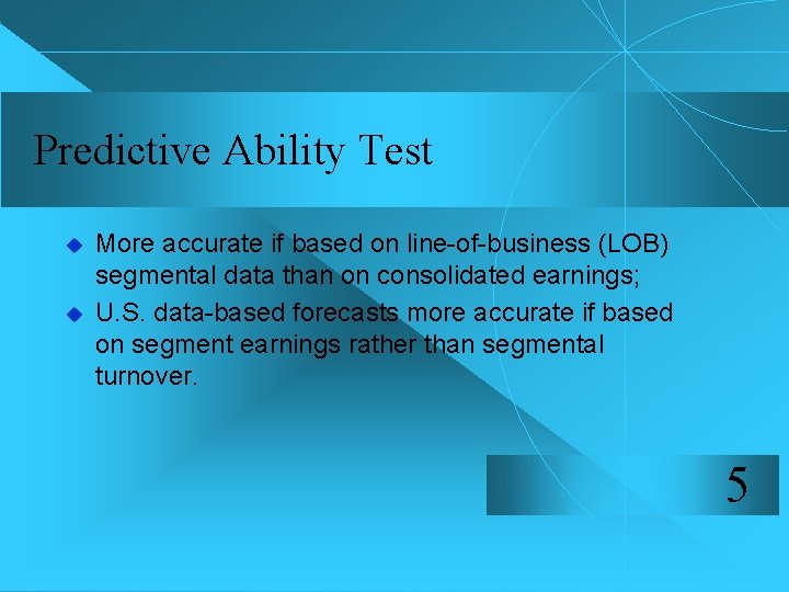 Predictive Ability Test u u More accurate if based on line-of-business (LOB) segmental data