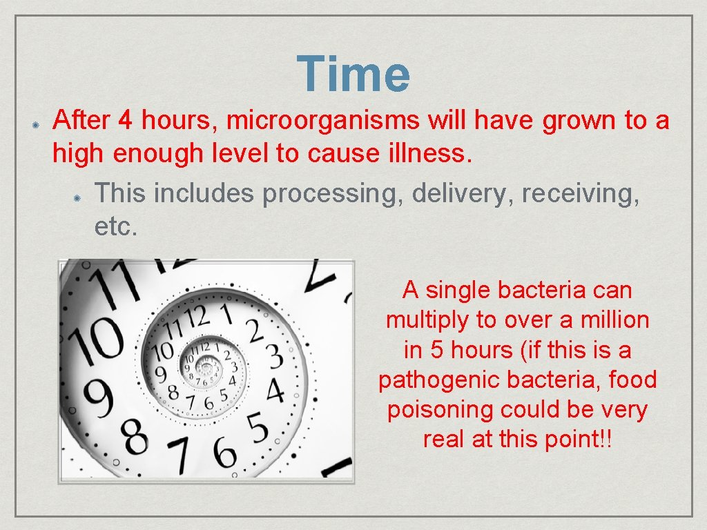 Time After 4 hours, microorganisms will have grown to a high enough level to