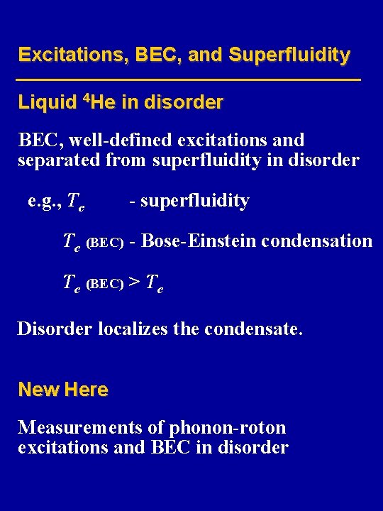 Excitations, BEC, and Superfluidity Liquid 4 He in disorder BEC, well-defined excitations and separated