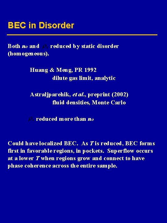 BEC in Disorder Both no and reduced by static disorder (homogeneous). Huang & Meng,