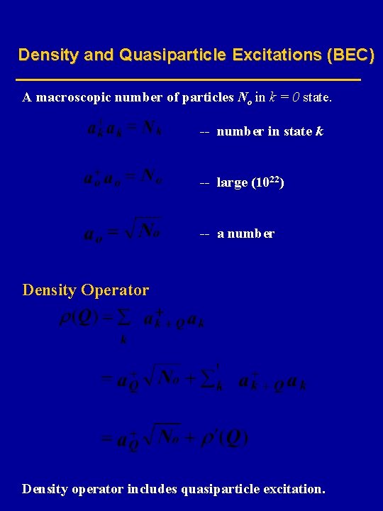 Density and Quasiparticle Excitations (BEC) A macroscopic number of particles No in k =