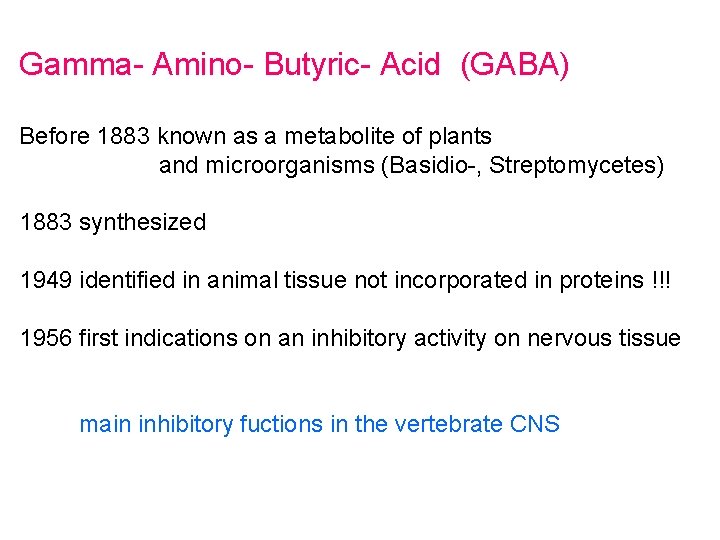 Gamma- Amino- Butyric- Acid (GABA) Before 1883 known as a metabolite of plants and
