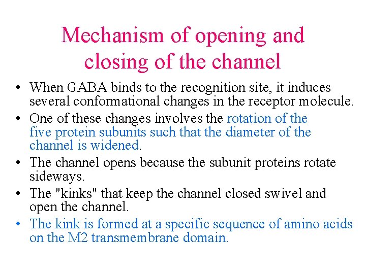 Mechanism of opening and closing of the channel • When GABA binds to the