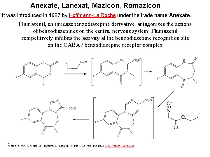 Anexate, Lanexat, Mazicon, Romazicon It was introduced in 1987 by Hoffmann-La Roche under the