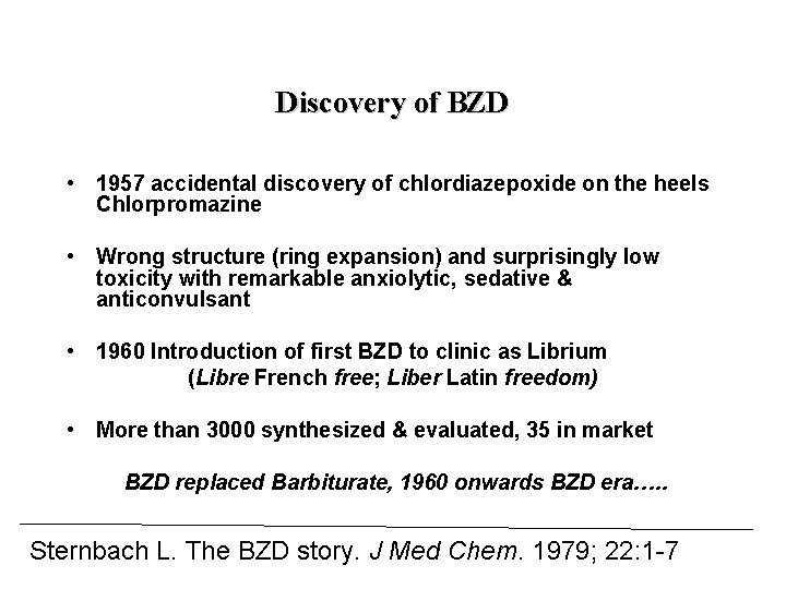 Discovery of BZD • 1957 accidental discovery of chlordiazepoxide on the heels Chlorpromazine •