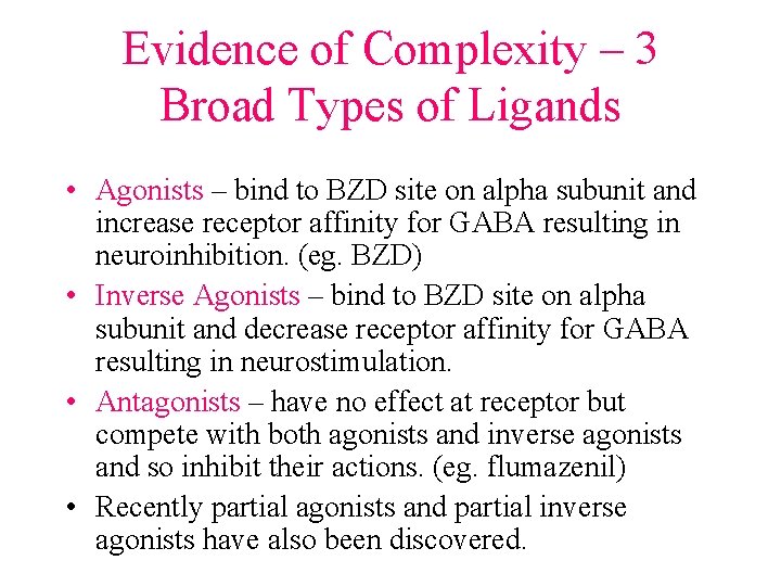 Evidence of Complexity – 3 Broad Types of Ligands • Agonists – bind to