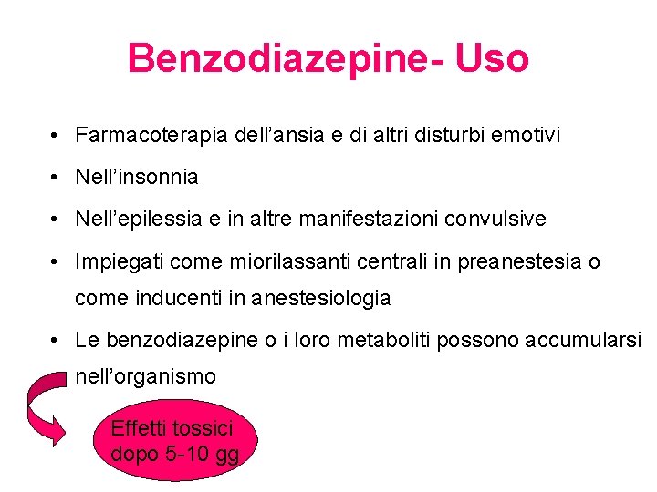 Benzodiazepine- Uso • Farmacoterapia dell’ansia e di altri disturbi emotivi • Nell’insonnia • Nell’epilessia