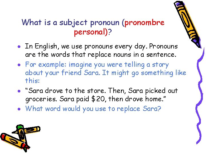 What is a subject pronoun (pronombre personal)? · In English, we use pronouns every