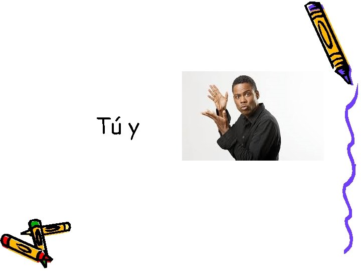 Tú y 