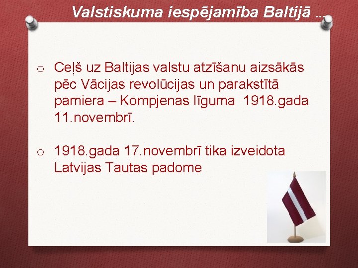 Valstiskuma iespējamība Baltijā. . . o Ceļš uz Baltijas valstu atzīšanu aizsākās pēc Vācijas