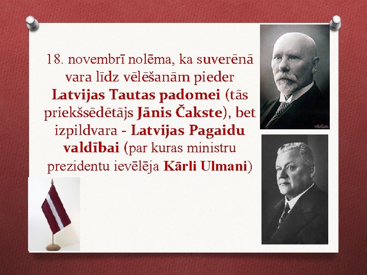 18. novembrī nolēma, ka suverēnā vara līdz vēlēšanām pieder Latvijas Tautas padomei (tās priekšsēdētājs