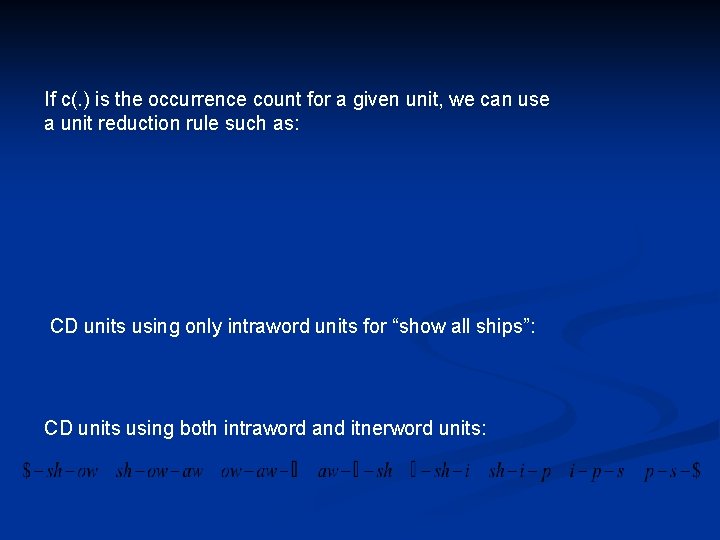 If c(. ) is the occurrence count for a given unit, we can use