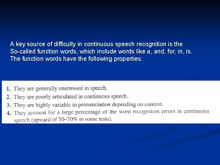 A key source of difficulty in continuous speech recognition is the So-called function words,