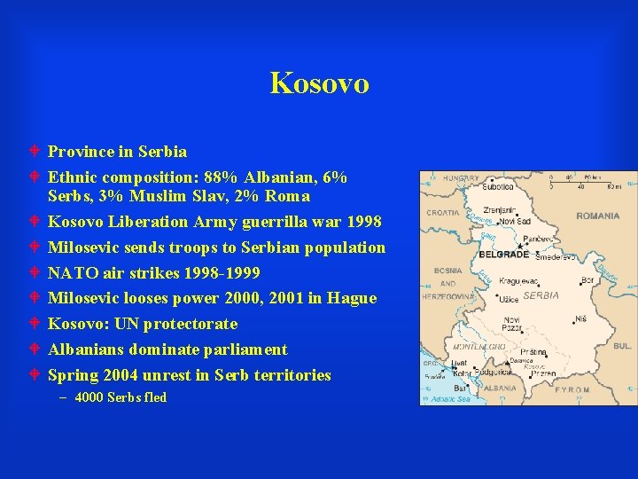 Kosovo Province in Serbia Ethnic composition: 88% Albanian, 6% Serbs, 3% Muslim Slav, 2%