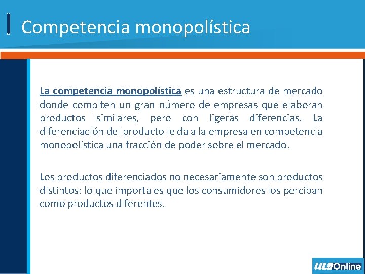 Competencia monopolística La competencia monopolística es una estructura de mercado donde compiten un gran