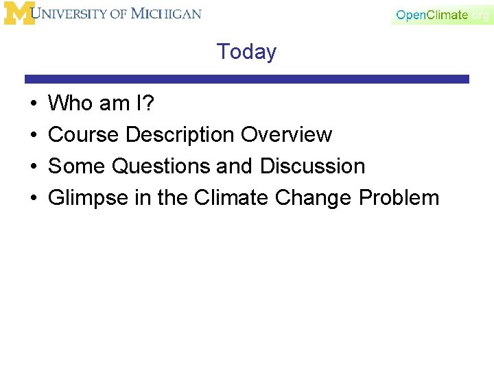 Today • • Who am I? Course Description Overview Some Questions and Discussion Glimpse