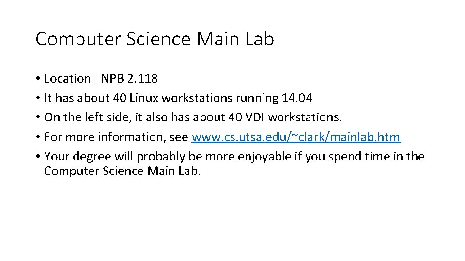 Computer Science Main Lab • Location: NPB 2. 118 • It has about 40