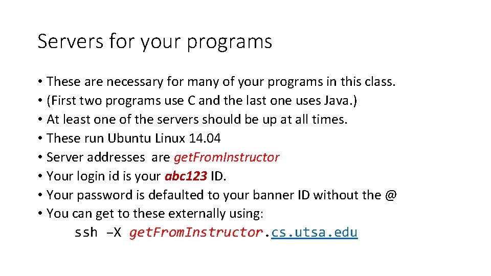 Servers for your programs • These are necessary for many of your programs in