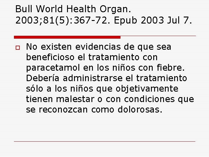Bull World Health Organ. 2003; 81(5): 367 -72. Epub 2003 Jul 7. o No