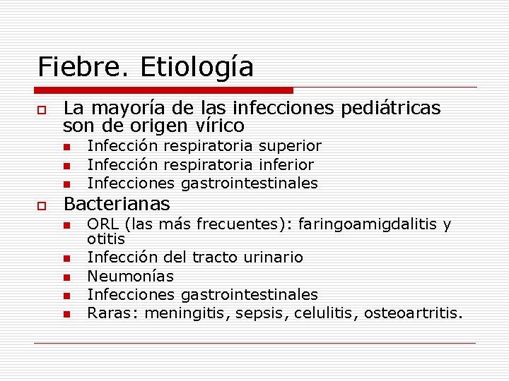 Fiebre. Etiología o La mayoría de las infecciones pediátricas son de origen vírico n