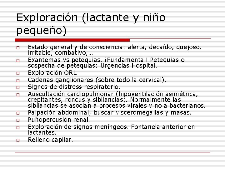 Exploración (lactante y niño pequeño) o o o o o Estado general y de