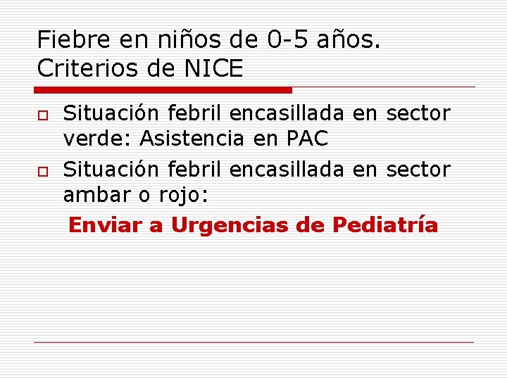 Fiebre en niños de 0 -5 años. Criterios de NICE o o Situación febril