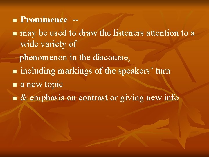 Prominence -n may be used to draw the listeners attention to a wide variety