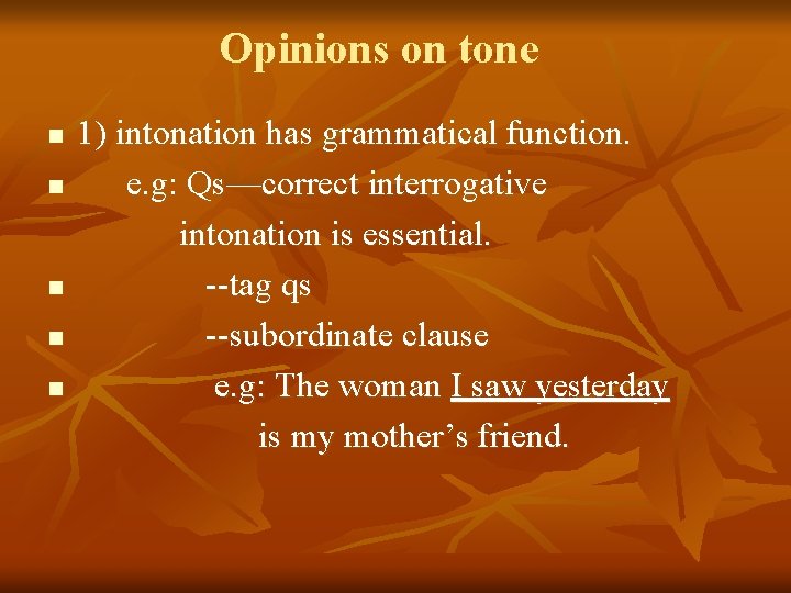 Opinions on tone n n n 1) intonation has grammatical function. e. g: Qs—correct