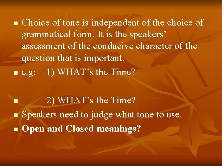 n n n Choice of tone is independent of the choice of grammatical form.