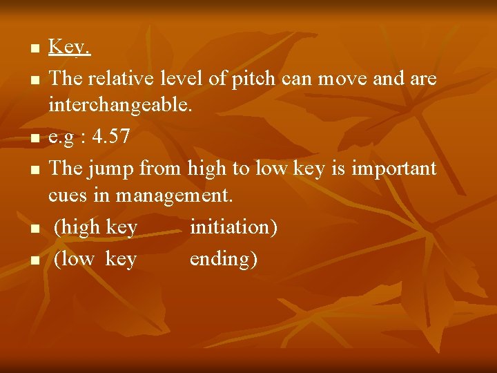 n n n Key. The relative level of pitch can move and are interchangeable.