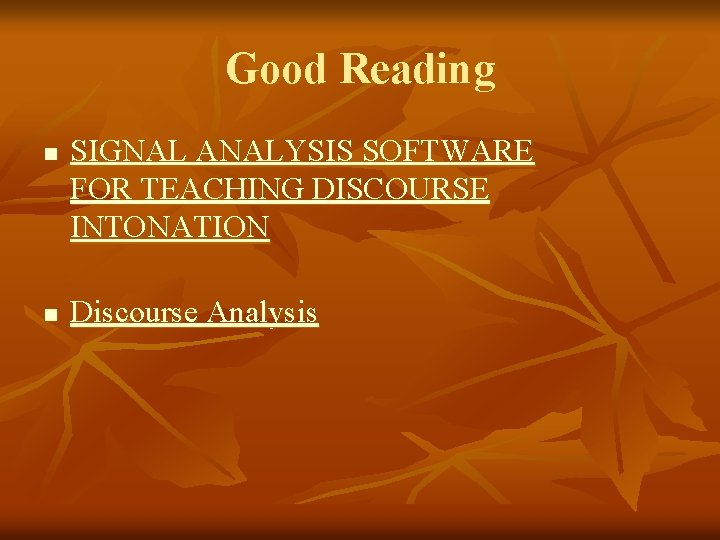 Good Reading n n SIGNAL ANALYSIS SOFTWARE FOR TEACHING DISCOURSE INTONATION Discourse Analysis 