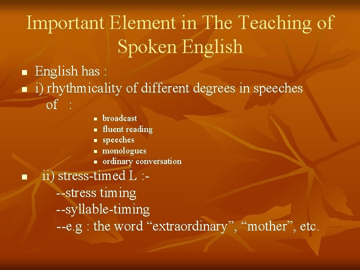 Important Element in The Teaching of Spoken English n n English has : i)