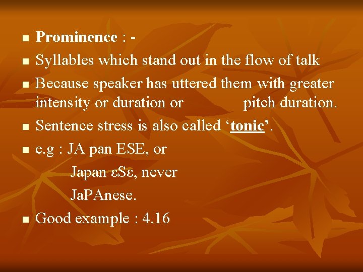 n n n Prominence : Syllables which stand out in the flow of talk