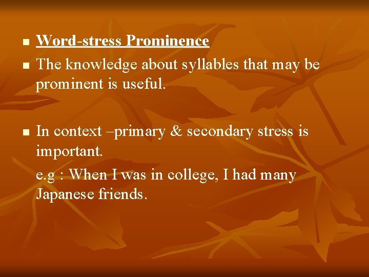n n n Word-stress Prominence The knowledge about syllables that may be prominent is