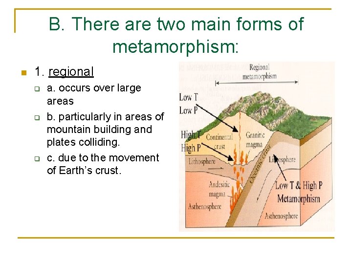 B. There are two main forms of metamorphism: n 1. regional q q q B. There are two main forms of metamorphism: n 1. regional q q q