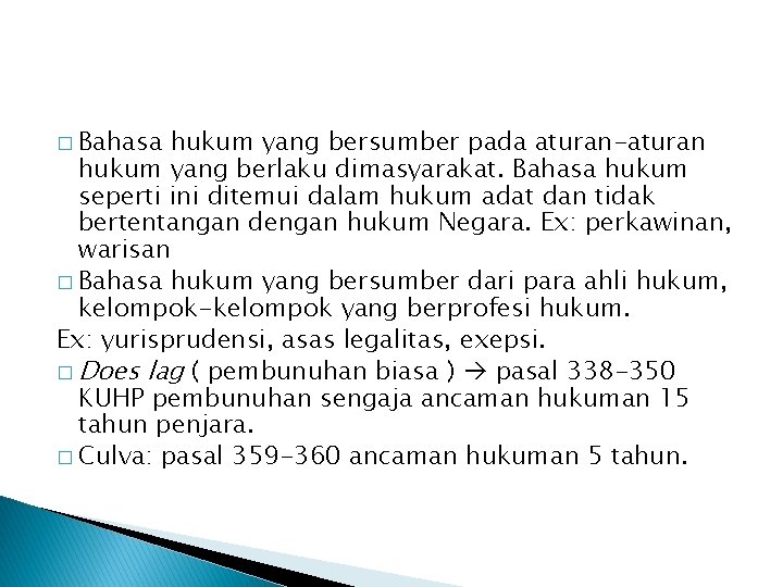 � Bahasa hukum yang bersumber pada aturan-aturan hukum yang berlaku dimasyarakat. Bahasa hukum seperti