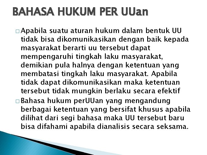 BAHASA HUKUM PER UUan � Apabila suatu aturan hukum dalam bentuk UU tidak bisa