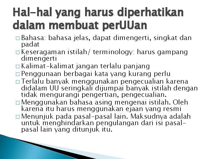 Hal-hal yang harus diperhatikan dalam membuat per. UUan � Bahasa: bahasa jelas, dapat dimengerti,