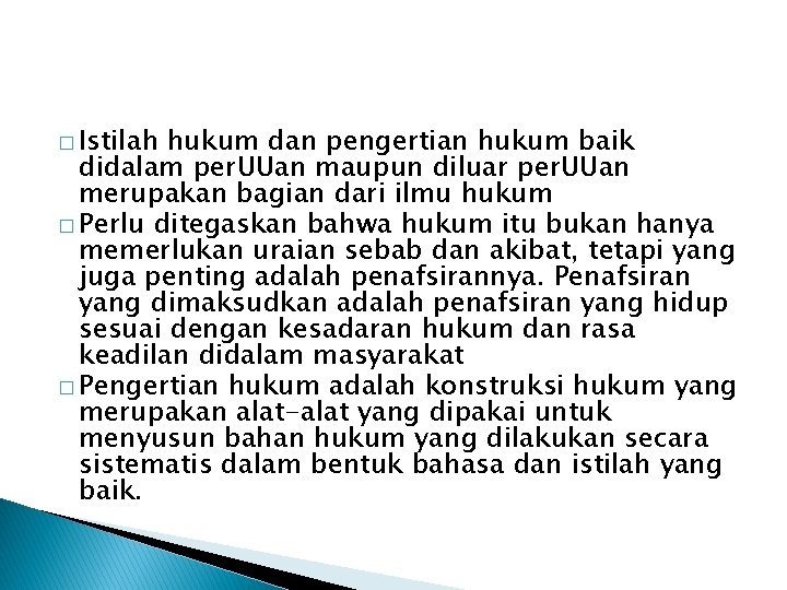 � Istilah hukum dan pengertian hukum baik didalam per. UUan maupun diluar per. UUan