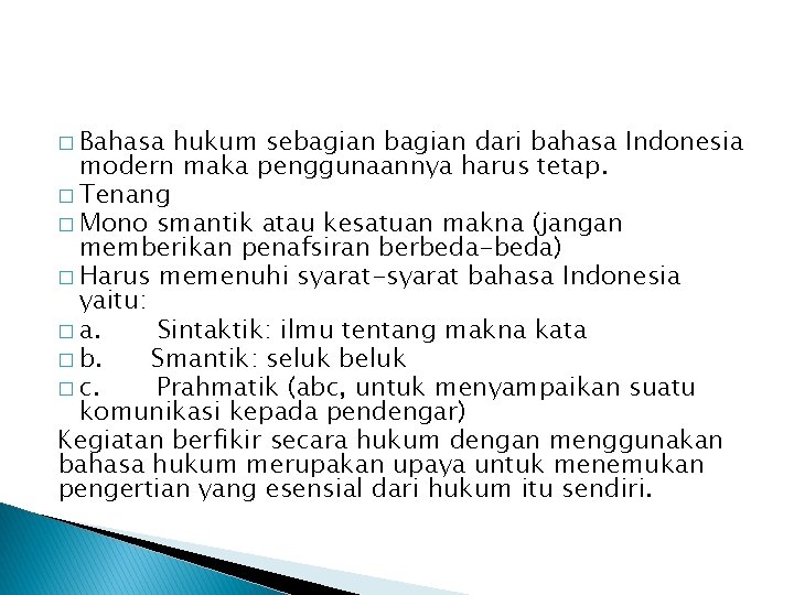 � Bahasa hukum sebagian dari bahasa Indonesia modern maka penggunaannya harus tetap. � Tenang