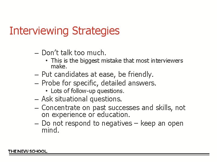 Interviewing Strategies – Don’t talk too much. • This is the biggest mistake that