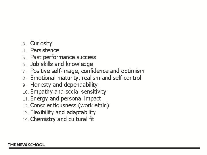 Curiosity 4. Persistence 5. Past performance success 6. Job skills and knowledge 7. Positive