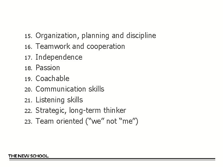 15. 16. 17. 18. 19. 20. 21. 22. 23. Organization, planning and discipline Teamwork