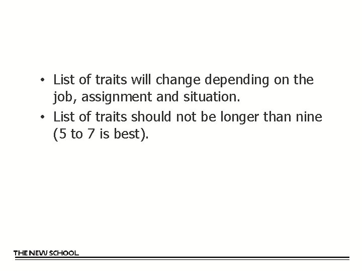  • List of traits will change depending on the job, assignment and situation.