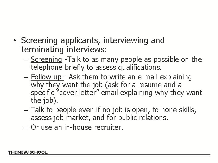  • Screening applicants, interviewing and terminating interviews: – Screening -Talk to as many