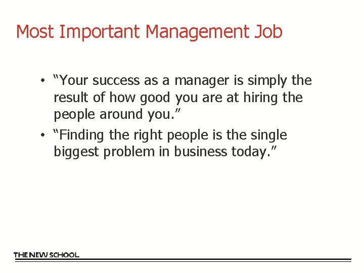 Most Important Management Job • “Your success as a manager is simply the result