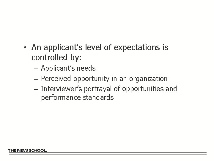  • An applicant’s level of expectations is controlled by: – Applicant’s needs –