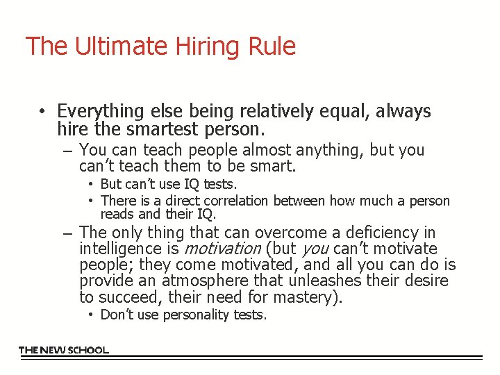 The Ultimate Hiring Rule • Everything else being relatively equal, always hire the smartest