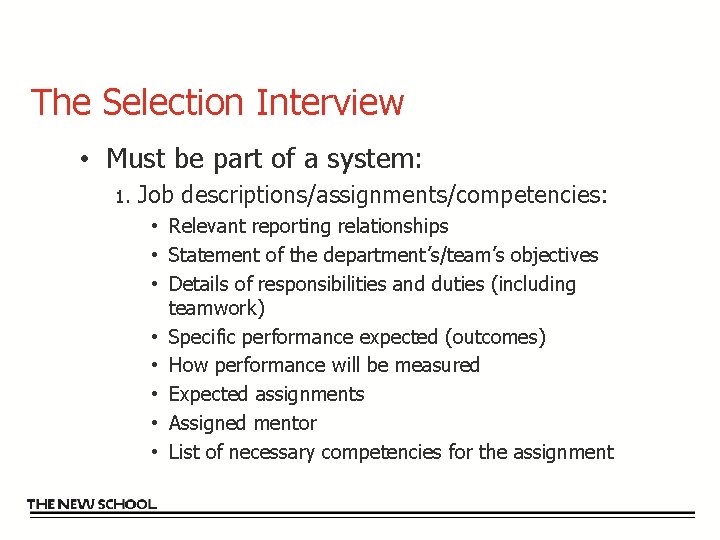 The Selection Interview • Must be part of a system: 1. Job descriptions/assignments/competencies: •