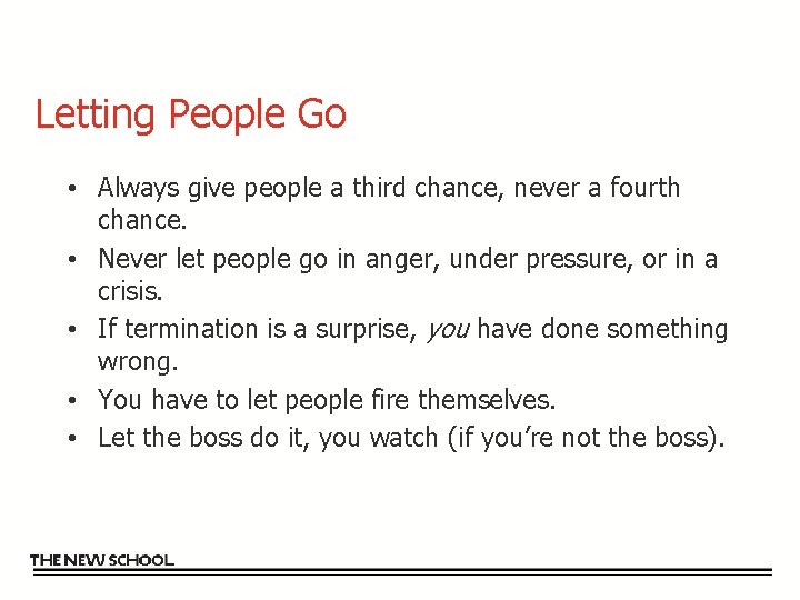 Letting People Go • Always give people a third chance, never a fourth chance.
